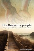 the heavenly people: going underground with brother yun and the chinese house church (en Inglés)