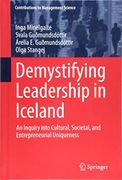 Demystifying Leadership in Iceland: An Inquiry Into Cultural, Societal, and Entrepreneurial Uniqueness (Contributions to Management Science)