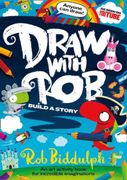 Draw With Rob: Build a Story: Build a Story With the No. 1 Bestselling art Activity Book Series for Incredible Imaginations, From Internet Sensation rob Biddulph 