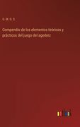 Compendio de los elementos teóricos y prácticos del juego del agedrez