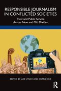 Responsible Journalism in Conflicted Societies: Trust and Public Service Across new and old Divides 