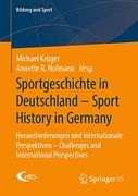 Sportgeschichte in Deutschland - Sport History in Germany: Herausforderungen und Internationale Perspektiven – Challenges and International Perspectives (en Alemán)