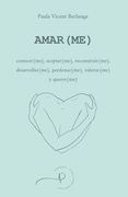 Amar(me): conocer(me), aceptar(me), reconstruir(me), desarrollar(me), perdonar(me), valorar(me) y querer(me) (in Spanish)
