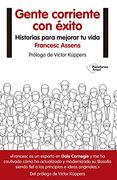 Gente Corriente Con Éxito: Historias Para Mejorar Tu Vida
