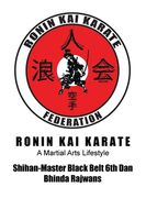 Ronin Kai Karate: A Martial Arts Lifestyle (en Inglés)