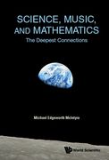 Science, Music, and Mathematics: The Deepest Connections 