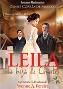 LEILA, La hija de Charles. La Historia No Revelada de Yvonne A. Pereira
