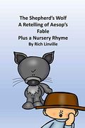 The Shepherd's Wolf a Retelling of Aesop's Fable Plus a Nursery Rhyme (en Inglés)