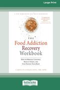 Food Addiction Recovery Workbook: How to Manage Cravings, Reduce Stress, and Stop Hating Your Body (16pt Large Print Edition) (en Inglés)