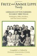 fritz and annie lippe family,german cotton farmers in early 1900s texas--washington, mills, hamilton, and tom green counties