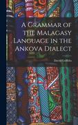 A Grammar of the Malagasy Language in the Ankova Dialect (en Inglés)