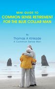 mini guide to common sense retirement for the blue collar man
