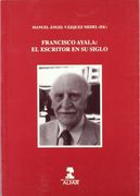Francisco Ayala: el escritor en susiglo