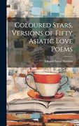 Coloured Stars, Versions of Fifty Asiatic Love Poems (en Inglés)