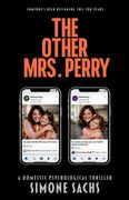 The Other Mrs. Perry. A Gripping Domestic Psychological Thriller