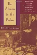 the adman in the parlor: magazines and the gendering of consumer culture, 1880s to 1910s