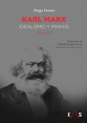 Karl Marx: Idealismo y Praxis