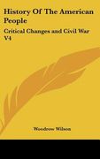history of the american people: critical changes and civil war v4 (en Inglés)