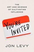 You're Invited: The art and Science of Cultivating Influence (en Inglés)