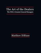 The Art of the Dealers: The NHL's Greatest General Managers (en Inglés)