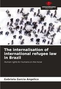 The Internalisation of International Refugee law in Brazil