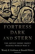 Fortress Dark and Stern: The Soviet Home Front During World war ii 