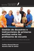 Gestión de desastres e instrucciones de primeros auxilios entre los profesores de escuela. Gestión de desastres entre los profesores de escuela (in Spanish)