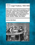 usury laws: their nature expediency, and influence: opinions of jeremy bentham and john calvin: with a review of the existing situ (en Inglés)