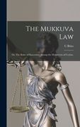 The Mukkuva Law: or, The Rules of Succession Among the Mukkuvars of Ceylon. (en Inglés)