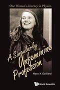 Singularly Unfeminine Profession, a: One Woman's Journey in Physics (en Inglés)