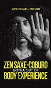 Zen Saxe-Coburg-Gotha out of Body Experience (en Inglés)