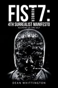 Fist Number 7: 4Th Surrealist Manifesto: Alchemy of the Self (en Inglés)
