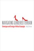 Navigating Gendered Terrain: Stereotypes and Strategy in Political Campaigns (en Inglés)