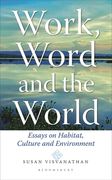 Work, Word and the World: Essays on Habitat, Culture and Environment (en Inglés)