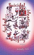 Suicidal ideation is fucking fucked: poetry (en Inglés)