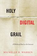 Holy Digital Grail: A Medieval Book on the Internet (Stanford Text Technologies) (en Inglés)