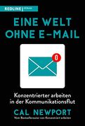 Eine Welt Ohne E-Mail: Konzentrierter Arbeiten in der Kommunikationsflut (in German)