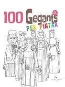 100 Gegants Volum 7. Per Pintar: Petita Guia Dels Gegants de Catalunya