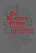 The Brothers Grimm Volume ii: 110 Grimmer Fairy Tales (Word Cloud Classics)