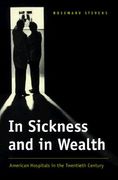 in sickness and in wealth: american hospitals in the twentieth century (en Inglés)