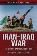 Iran-Iraq War: The Lion of Babylon, 1980–1988 (Cold war 1945–1991) (en Inglés)