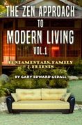 The Zen Approach to Modern Living Vol 1: Fundamentals,  Family & Friends: Volume 1