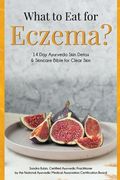 What to Eat for Eczema?: 14 Day Ayurveda Skin Detox & Skincare Bible for Clear Skin (en Inglés)