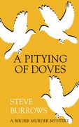 A Pitying of Doves: A Birder Murder Mystery (en Inglés)