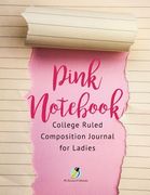 Pink Notebook College Ruled Composition Journal for Ladies (en Inglés)