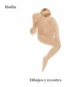 Rodin. Dibujos y Recortes.
