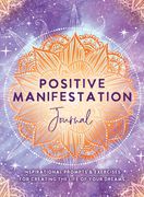 Positive Manifestation Journal: Inspirational Prompts & Exercises for Creating the Life of Your Dreams (en Inglés)