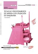 Manual Técnicas y Procedimientos de Limpieza con Utilización de Maquinaria (Mf1088_1). Certificados de Profesionalidad. Limpieza de Superficies y.   (Sscm0108) (cp - Certificado Profesionalidad)