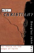 Why Christian? For Those on the Edge of Faith (en Inglés)