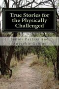 True Stories for the Physically Challenged: Everybody is Able